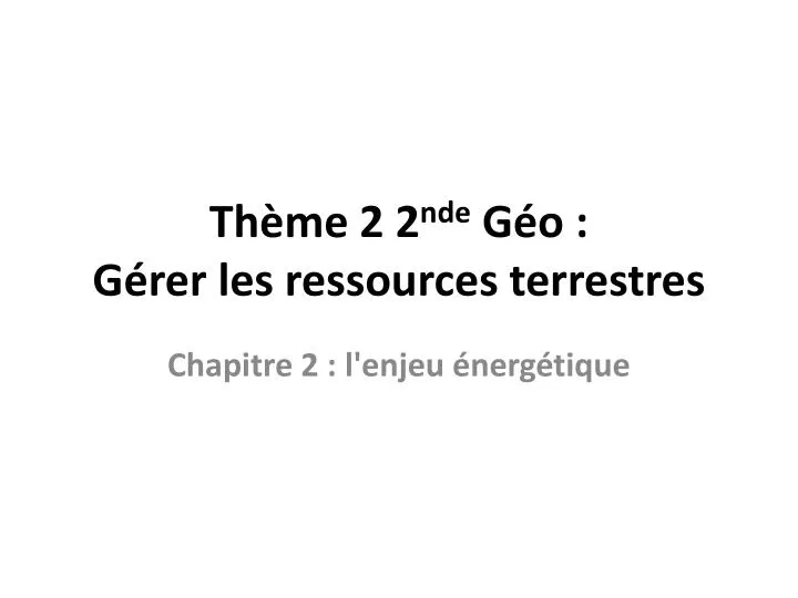 th me 2 2 nde g o g rer les ressources terrestres