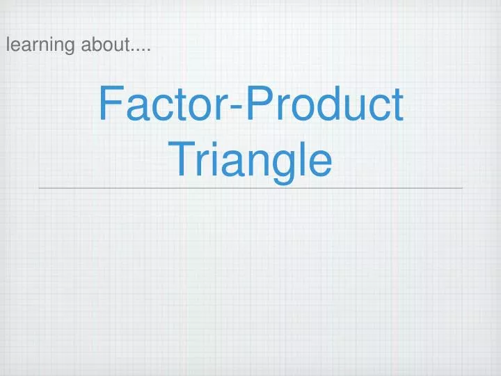 factor product triangle