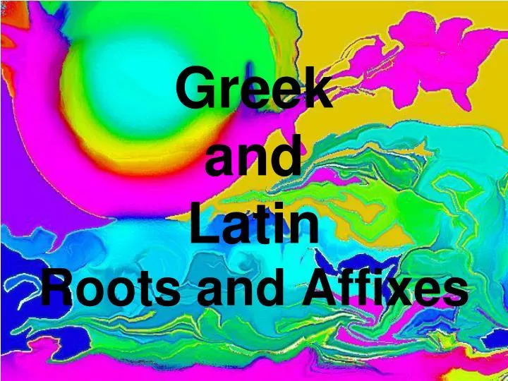 greek and latin roots and affixes