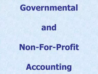 Governmental and Non-For-Profit Accounting