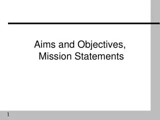 Aims and Objectives, Mission Statements