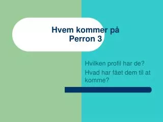 hvem kommer p perron 3