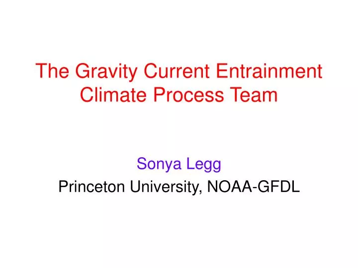 the gravity current entrainment climate process team