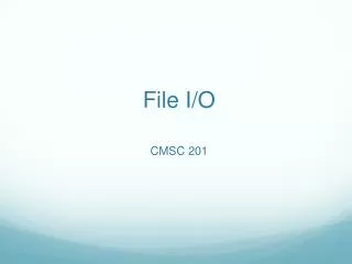 File I/O CMSC 201