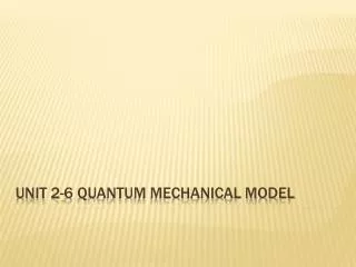 Unit 2-6 Quantum Mechanical model