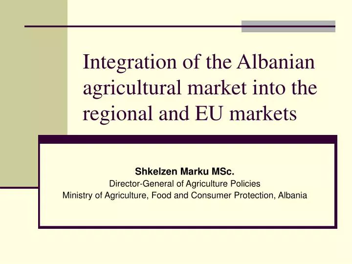 integration of the albanian a gricultural market into the regional and eu mar k et s