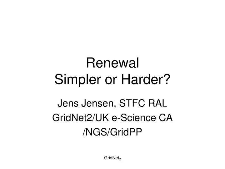 renewal simpler or harder