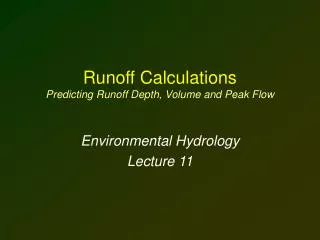 Runoff Calculations Predicting Runoff Depth, Volume and Peak Flow