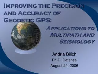 Improving the Precision and Accuracy of Geodetic GPS: