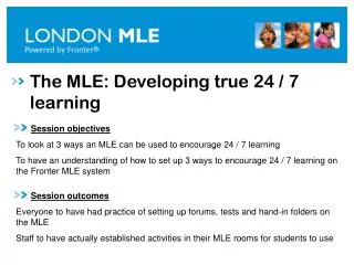 The MLE: Developing true 24 / 7 learning