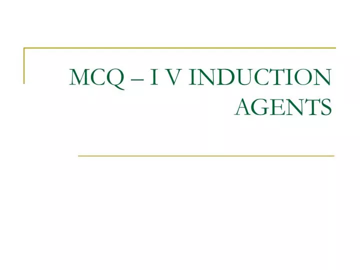 mcq i v induction agents