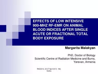 Margarita Malakyan PhD, Doctor of Biology Scientific Centre of Radiation Medicine and Burns,