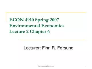 ECON 4910 Spring 2007 Environmental Economics Lecture 2 Chapter 6