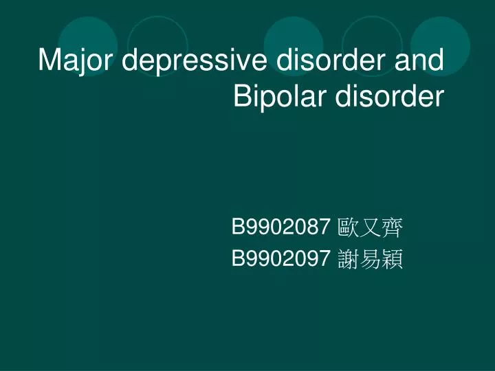 major depressive disorder and bipolar disorder