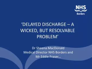 Dr Sheena MacDonald Medical Director NHS Borders and Mr Eddie Fraser...