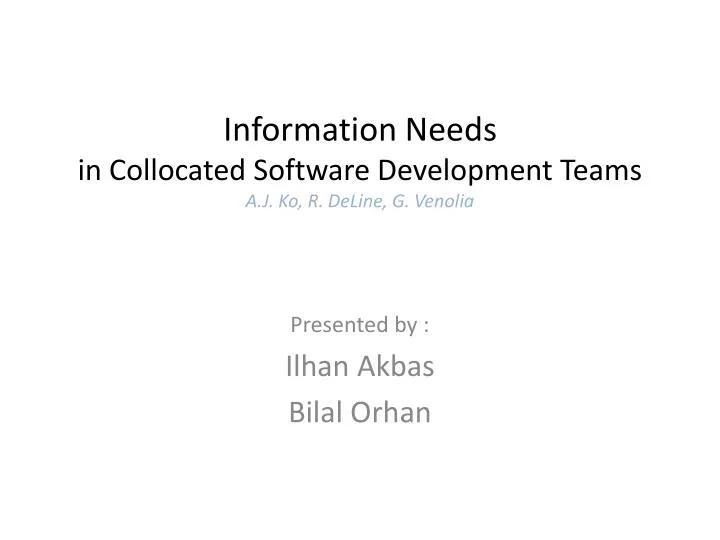 information needs in collocated software development teams a j ko r deline g venolia