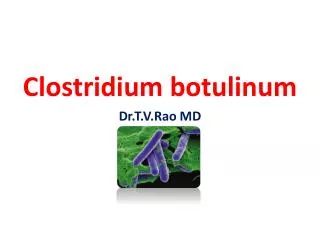 Clostridium botulinum Dr.T.V.Rao MD