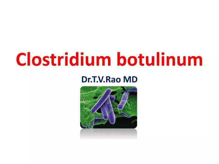 clostridium botulinum dr t v rao md