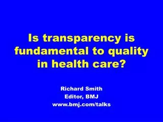 Is transparency is fundamental to quality in health care?
