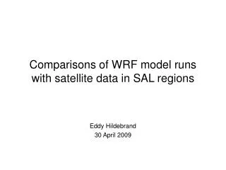 Comparisons of WRF model runs with satellite data in SAL regions