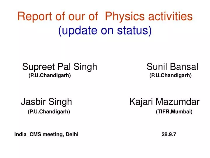 report of our of physics activities update on status
