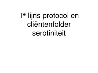1 e lijns protocol en cli ntenfolder serotiniteit