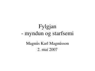 fylgjan myndun og starfsemi