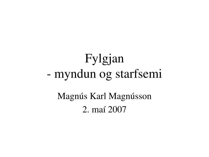 fylgjan myndun og starfsemi