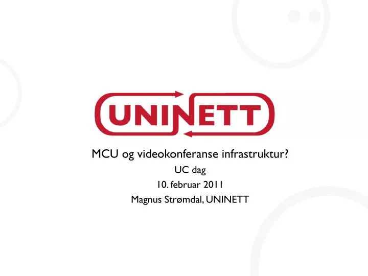 mcu og videokonferanse infrastruktur uc dag 10 februar 2011 magnus str mdal uninett
