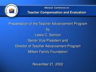 Presentation of the Teacher Advancement Program by Lewis C. Solmon Senior Vice President and