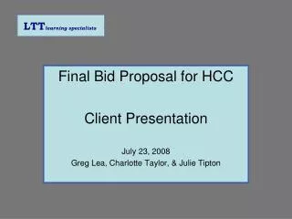 Final Bid Proposal for HCC Client Presentation July 23, 2008