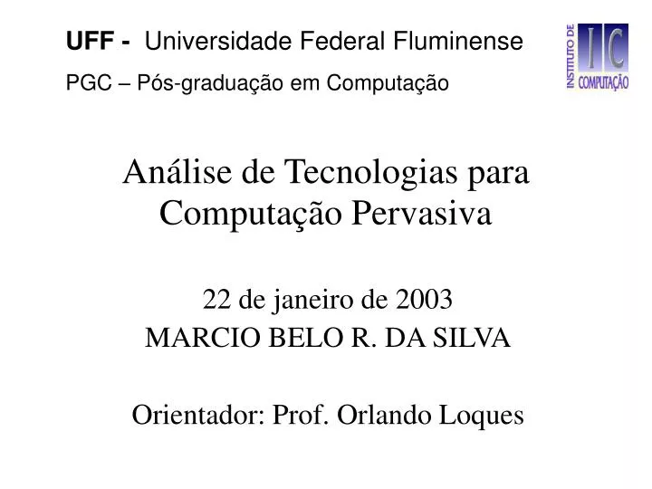 22 de janeiro de 2003 marcio belo r da silva orientador prof orlando loques