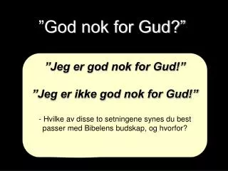 god nok for gud