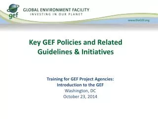 Key GEF Policies and Related Guidelines &amp; Initiatives