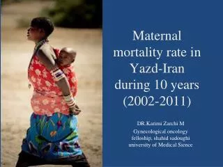 Maternal mortality rate in Yazd-Iran during 10 years (2002-2011)