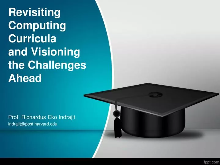 revisiting computing curricula and visioning the challenges ahead