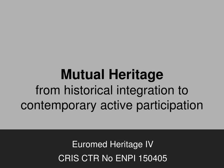 mutual heritage from historical integration to contemporary active participation