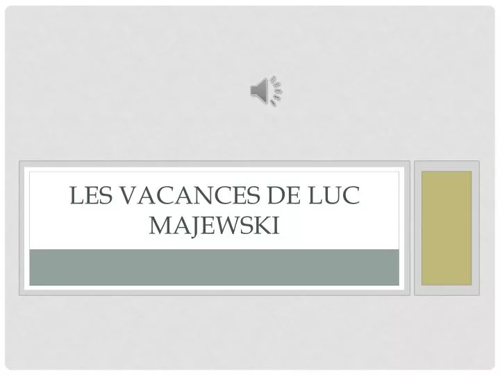 les vacances de luc majewski