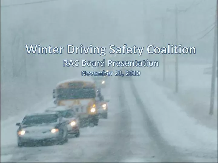 winter driving safety coalition rac board presentation november 23 2010