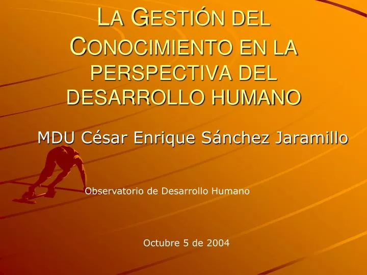 l a g esti n del c onocimiento en la perspectiva del desarrollo humano