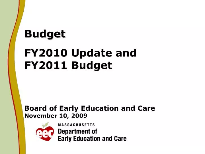 budget fy2010 update and fy2011 budget board of early education and care november 10 2009