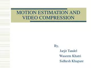 MOTION ESTIMATION AND VIDEO COMPRESSION