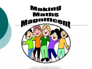 Making Maths Magnificent