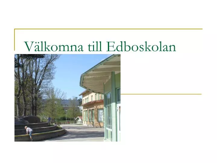 v lkomna till edboskolan