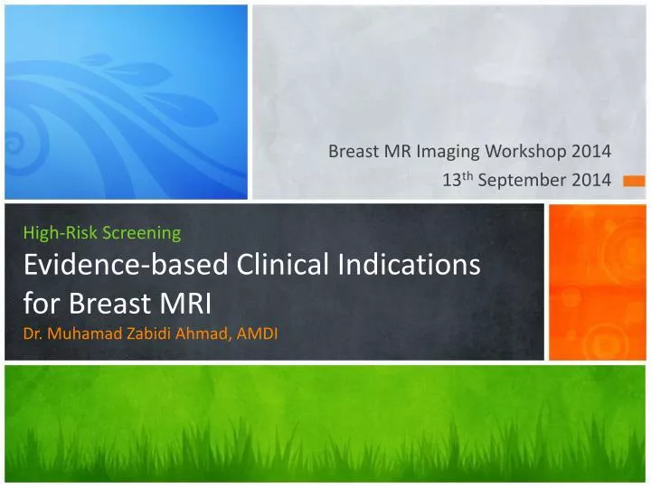 high risk screening evidence based clinical indications for breast mri dr muhamad zabidi ahmad amdi