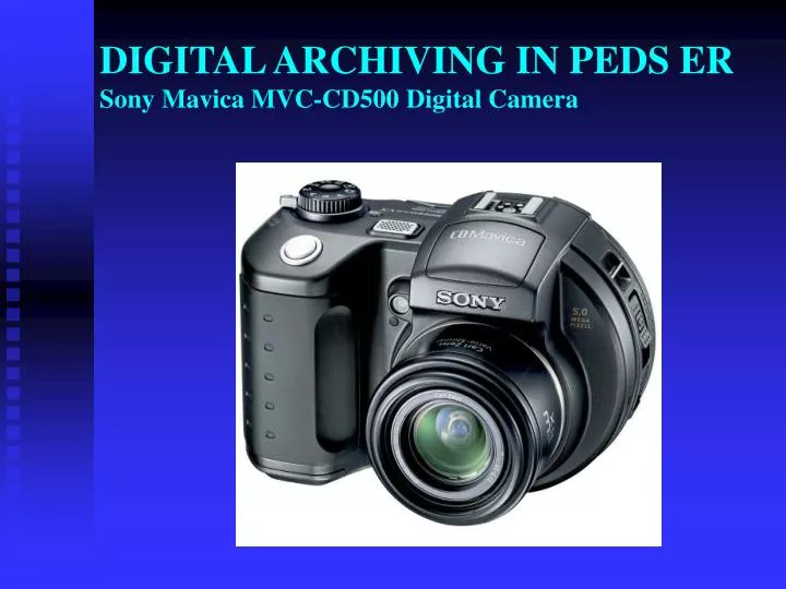 digital archiving in peds er sony mavica mvc cd500 digital camera