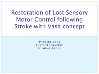 Restoration of Lost Sensory Motor Control following Stroke with Vasa concept