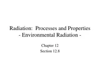 Radiation: Processes and Properties - Environmental Radiation -