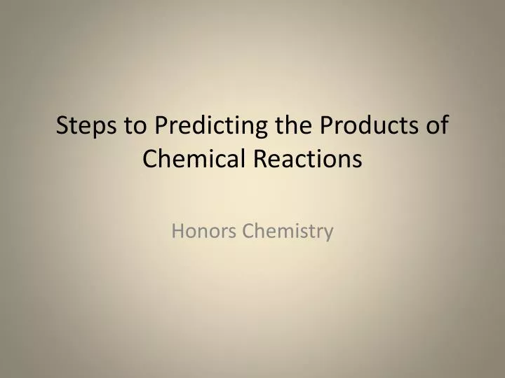 steps to predicting the products of chemical reactions