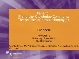 Panel 6: IP and the Knowledge Commons: The politics of new technologies